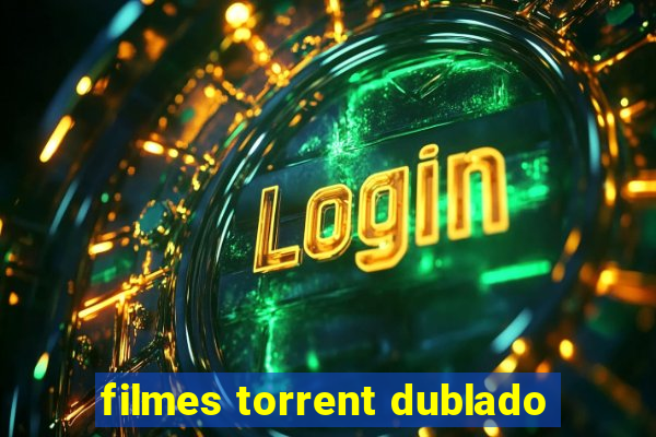 filmes torrent dublado